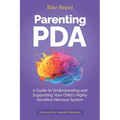Parenting PDA: A Guide to Understanding and Supporting Your Child's Highly Sensitive Nervous System - Paperback
