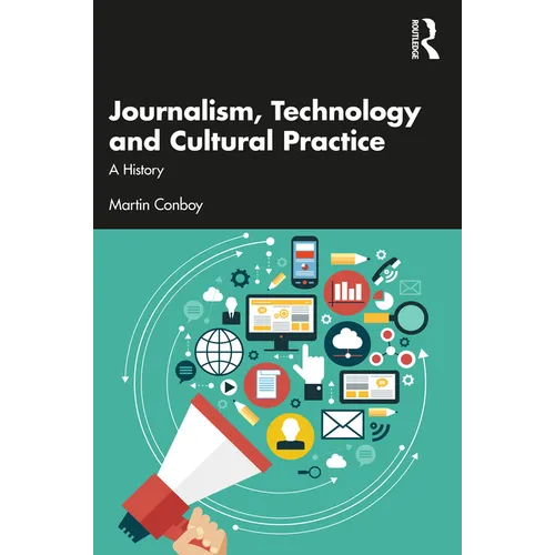 Journalism, Technology and Cultural Practice: A History - Paperback