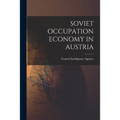 Soviet Occupation Economy in Austria - Paperback