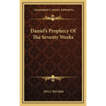 Daniel's Prophecy Of The Seventy Weeks - Hardcover