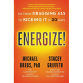 Energize!: Go from Dragging Ass to Kicking It in 30 Days - Paperback