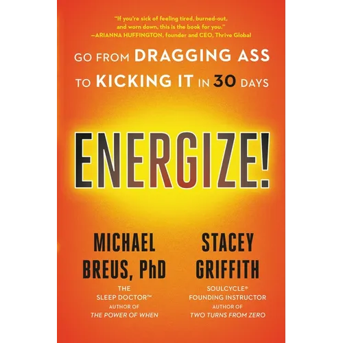 Energize!: Go from Dragging Ass to Kicking It in 30 Days - Paperback