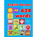 English - German Bilingual First Top 624 Words Educational Activity Book for Kids: Easy vocabulary learning flashcards best for infants babies toddler - Paperback