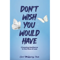 Don't Wish You Would Have - Paperback