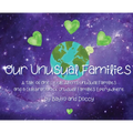 Our Unusual Families: A Tale of One Little Alien's Unusual Families and a Celebration of Unusual Families Everywhere - Hardcover