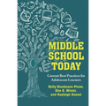 Middle School Today: Current Best Practices for Adolescent Learners - Hardcover