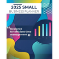 2025 Small Business Planner: Adult Business Organizer, Business Planner - Paperback
