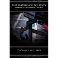 The Maxims of Politics: Making Government Work - Paperback