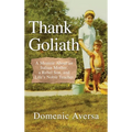 Thank Goliath: A Memoir About an Italian Mother, a Rebel Son, and Life's Noble Teacher - Hardcover