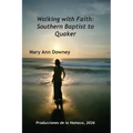 Walking with Faith: Southern Baptist to Quaker - Paperback