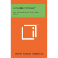 A Career Diplomat: The Third Chapter, the Third Reich - Hardcover