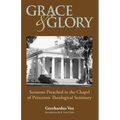 Grace and Glory: Sermons Preached in Chapel at Princeton Seminary - Paperback
