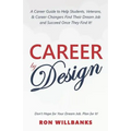 Career by Design: A Career Guide to Help Students, Veterans, & Career-Changers Find Their Dream Job and Succeed Once They Find It! - Paperback
