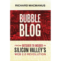 Bubble Blog: From Outsider to Insider in Silicon Valley's Web 2.0 Revolution - Paperback