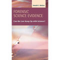 Forensic Science Evidence: Can the Law Keep Up with Science? - Hardcover