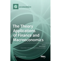 The Theory Applications of Finance and Macroeconomics - Hardcover