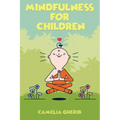 Mindfulness for Children: 21 Fun Exercises for Children to Increase Attention Span and Improve Social Skills and Mental Health - Paperback