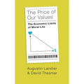 The Price of Our Values: The Economic Limits of Moral Life - Hardcover
