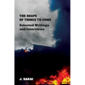 The Shape of Things to Come: Selected Writings & Interviews - Paperback