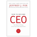 How to Become CEO: The Rules for Rising to the Top of Any Organization - Hardcover