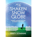 The Shaken Snow Globe: Finding Happiness Beyond My White Picket Fence - Hardcover