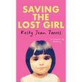 Saving The Lost Girl: A Memoir of Healing - Hardcover