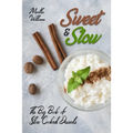 Sweet & Slow: The Big Book of Slow Cooked Desserts: Unleash the Full Power of Your Crock Pot with 400 Insanely Delicious Recipes! - Paperback