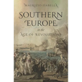 Southern Europe in the Age of Revolutions - Hardcover