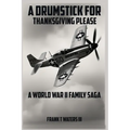 A Drumstick for Thanksgiving: A World War II Family Saga - Paperback