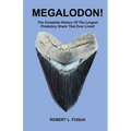 Megalodon!: The Complete History Of The Largest Predatory Shark That Ever Lived! - Paperback