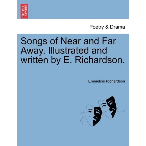 Songs of Near and Far Away. Illustrated and Written by E. Richardson. - Paperback