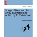 Songs of Near and Far Away. Illustrated and Written by E. Richardson. - Paperback