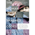 The Woman Who Smashed Codes: A True Story of Love, Spies, and the Unlikely Heroine Who Outwitted America's Enemies - Paperback