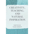 Creativity, Teaching, and Natural Inspiration - Paperback
