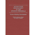 Workforce Management in the Arabian Peninsula: Forces Affecting Development - Hardcover