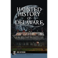 Haunted History of Delaware - Hardcover