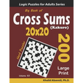 Big Book of Cross Sums (Kakuro): 200 Large Print Puzzles (20x20) - Paperback