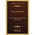 A Race For Liberty: Or My Capture, Imprisonment And Escape - Paperback
