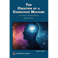 The Creation of a Conscious Machine: The Quest for Artificial Intelligence - Paperback