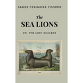 The Sea Lions: or, The Lost Sealers - Hardcover