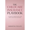 The Childcare Insurance Playbook: A Guide to Protecting Your Early Education Business - Paperback