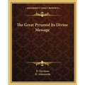 The Great Pyramid Its Divine Message - Paperback