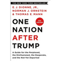 One Nation After Trump: A Guide for the Perplexed, the Disillusioned, the Desperate, and the Not-Yet Deported - Paperback