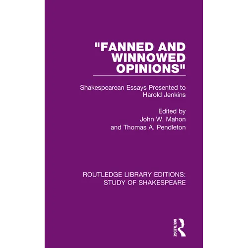 "Fanned and Winnowed Opinions": Shakespearean Essays Presented to Harold Jenkins - Paperback