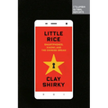 Little Rice: Smartphones, Xiaomi, and the Chinese Dream - Paperback