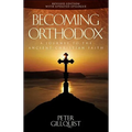 Becoming Orthodox: A Journey to the Ancient Christian Faith - Paperback