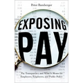 Exposing Pay: Pay Transparency and What It Means for Employees, Employers, and Public Policy - Hardcover