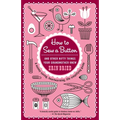 How to Sew a Button: And Other Nifty Things Your Grandmother Knew - Paperback