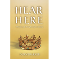 Hear Here: Abundant Life Through Kingdom Identity - Paperback