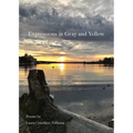 Expressions in Gray and Yellow: Poems by Laura Critchlow Dillaway - Paperback